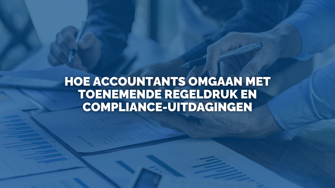 Uitspraak: Hoe accountants omgaan met toenemende regeldruk en compliance-uitdagingen