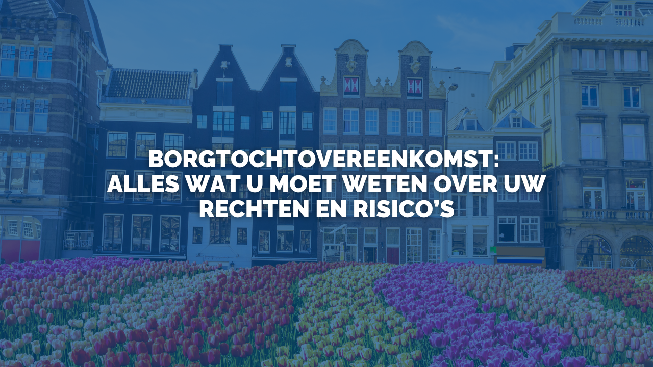 Nieuws: Borgtochtovereenkomst: Alles wat u moet weten over uw rechten en risico’s